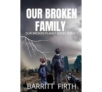 Our Broken Family: Our Broken Planet Book 1 a Post Apocalyptic EMP Great Quake Survival Series