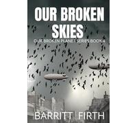 Our Broken Skies: A Post-Apocalyptic EMP Tectonic Shift Survival Thriller (Our Broken Planet Book 4)