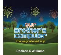 Our Brother's Computer: The Magical Road Trip