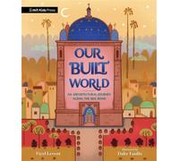 Our Built World An Architectural Journey Along the Silk Road - Fiyel Levent - MIT Kids Press - ebook (ePub) - Livre