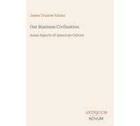 Our Business Civilization: Some Aspects of American Culture