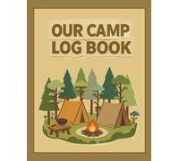 OUR CAMP - Camping Log Book: Campsite Adventure Journal To Track Campground Experiences