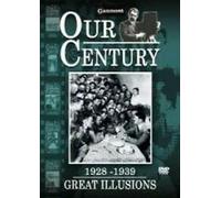 Our Century 1928 - 1939 - Great Illusions