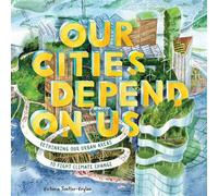 Our Cities Depend on Us Rethinking Our Urban Areas to Fight Climate Change (A Picture Book) - Victoria Tentler-Krylov - Abrams Books for Young Readers - ebook (ePub) - Livre