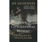 Our Civilizational Moment: The Waning of the West and the War of the Worlds