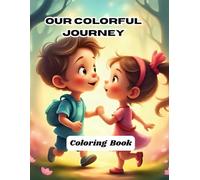 Our Colorful Journey Coloring Book: Color , Laugh and Shared the Magic Friendship for Kids, Adults and Teens Simple Cute Illustration