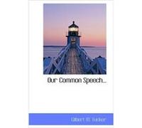 Our Common Speech... by Gilbert M Tucker Tucker, Gilbert M. (Auteur)