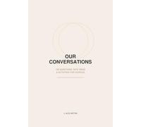 Our Conversations: 100 Questions, Date Ideas & Activities for Couples