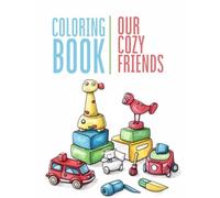 Our Cozy Friends: Coloring Book: 50 Adorable Toys to Color - Adults and Teens