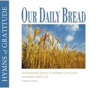 Our Daily Bread - Hymns of Gratitude - Volume 17