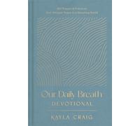 Our Daily Breath Devotional 365 Prayers and Practices That Whisper Peace in a Shouting World - Kayla Craig - Tyndale Momentum - ebook (ePub) - Livre