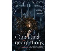 Our Dark Incantations The devastating dark academia romantasy to fuel your enemies-to-lovers desires - Wanda Hellmund - Headline Eternal - ebook (ePub) - Livre