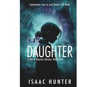 Our Daughter: A Supernatural Paranormal Suspense Thriller (Book 1 - A Witch Gnostic Heresy)
