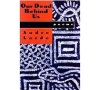 Our Dead Behind Us Audre Lorde (Auteur)