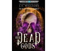 Our Dead Gods: The Complete Sunkenlands Epic: The Black Shroud Omnibus (Dwemhar Realms Omnibuses)