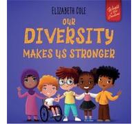 Our Diversity Makes Us Stronger by Elizabeth Cole Elizabeth Cole (Auteur)