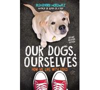 Our Dogs, Ourselves -- Young Readers Edition
