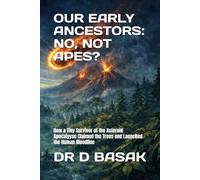 OUR EARLY ANCESTORS: NO, NOT APES?: How a Tiny Survivor of the Asteroid Apocalyyse Claimed the Trees and Launched the Human Bloodline