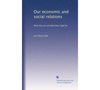 Our economic and social relations what they are and what they might be. no. 38