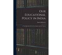 Our Educational Policy In India: A Vital Question For The Government And The Church