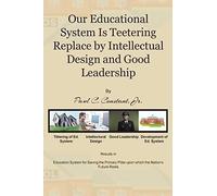 Our Educational System Is Teetering Replace By Intellectual Design And Good Leadership