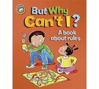 But Why Can't I? - A book about rules