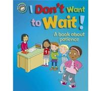 Our Emotions and Behaviour I Dont Want to Wait A book about patience by Sue Graves Sue Graves (Auteur)