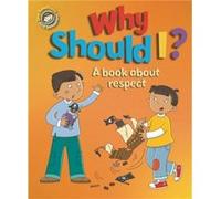 Why Should I?: A book about respect