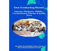 Our Enduring Roots: House-Pinkney-White-Cockerham-Porter Family Tree
