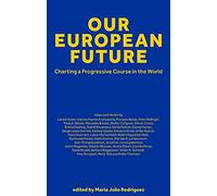 Our European Future: Charting A Progressive Course In The World