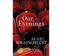 Our evenings Alan Hollinghurst (Auteur)