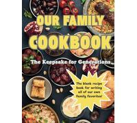 Our Family Cookbook: The Keepsake for Generations: A blank recipe book for you to add all your favorites! | Large size 8x11" | Easy enter template on ... 75 recipes | Great family heirloom or gift