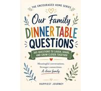 Our Family Dinner Table Conversations: 365 Questions to Laugh, Share, and Grow Closer Together