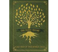 Our Family History: A Record of our Family Tree, Includes Genealogy Charts, Family Recipes, Room for 100 Ancestors/Family Member and so much more! Makes a great family gift! Green and Gold Design