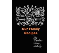 Our Family Recipe Notebook: A Notebook to keep all those special recipes in. A keepsake for future generations all wrapped in a beautiful book.