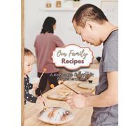 Our Family Recipes - A Keepsake Cookbook for Generations: 8.5" x 11” | 100 Pages | Store Your Favorite Family Recipes and Kitchen Traditions For Future Generations