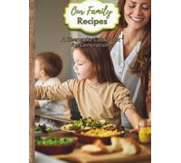 Our Family Recipes - A Keepsake Cookbook for Generations: Heirloom-Style Cookbook For Family Favorites | 8.5" x 11" | 100 Pages