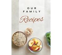 Our Family Recipes: A Keepsake Journal to Write and Organize Recipes
