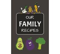 Our Family Recipes: Empty Cooking Journal To Write In Recipes I Blank Recipe Book I Lovely Gift