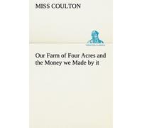 Our Farm Of Four Acres And The Money We Made By It