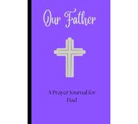 Our Father: A Prayer Journal for Dad