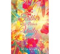Our Father Who Makes Unity Beautiful