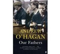 Our Fathers Andrew O'Hagan (Auteur)