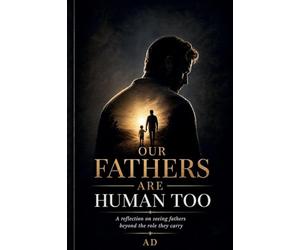 Our Fathers Are Human Too