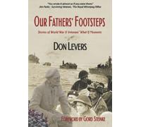 Our Fathers' Footsteps: Stories of World War 2 Veterans' "What If' Moments