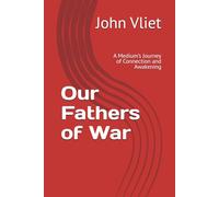 Our Fathers of War: A Medium’s Journey of Connection and Awakening