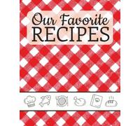 Our Favorite Recipes: Blank Recipe Book | Do It Yourself Empty Cookbook | Write In Your Own Recipes | 100 Pages | 8 x 10