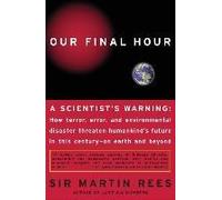 Our Final Hour: A Scientist's Warning