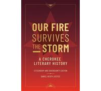 Our Fire Survives the Storm A Cherokee Literary History, Citizenship and Sovereignty Edition - Daniel Heath Justice - Univ Of Minnesota Press - ebook (ePub) - Livre