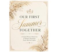 Our First Summer Together: A Guided Planner,Bucket List & Memory Journal for Newly Married Couples